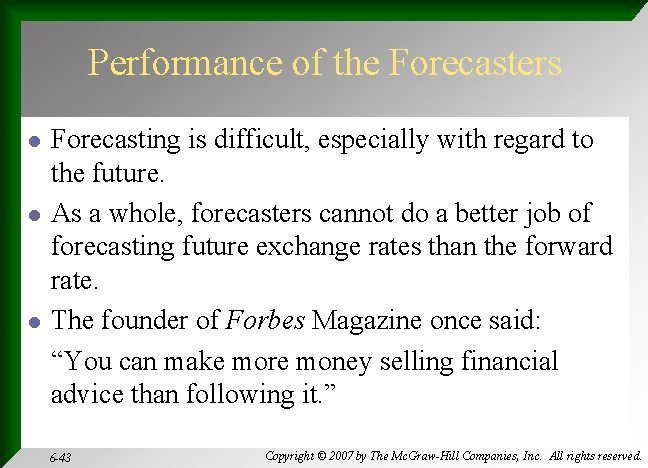 Performance of the Forecasters l l l Forecasting is difficult, especially with regard to