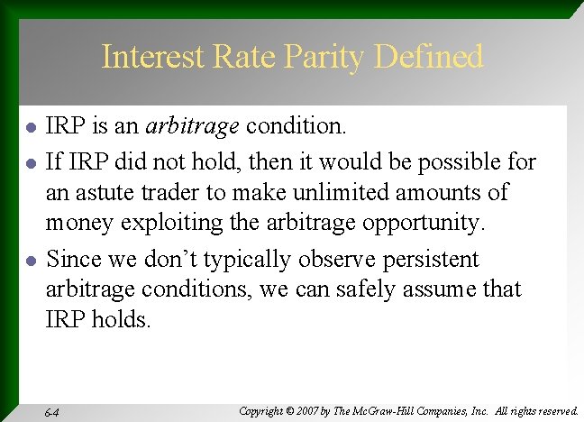 Interest Rate Parity Defined l l l IRP is an arbitrage condition. If IRP