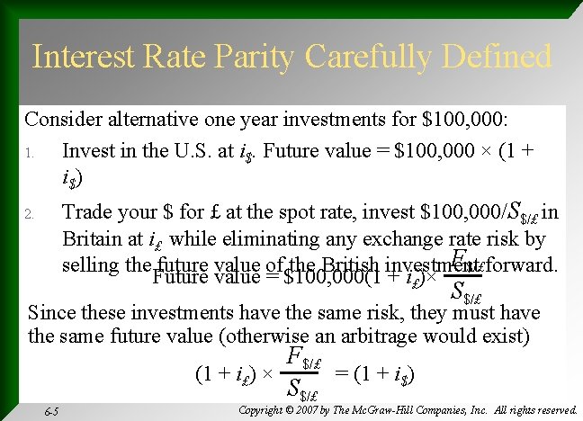 Interest Rate Parity Carefully Defined Consider alternative one year investments for $100, 000: 1.