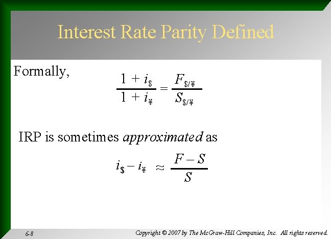 Interest Rate Parity Defined Formally, 1 + i$ F$/¥ = 1 + i¥ S$/¥