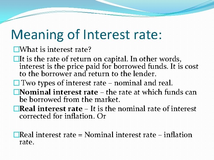 Meaning of Interest rate: �What is interest rate? �It is the rate of return
