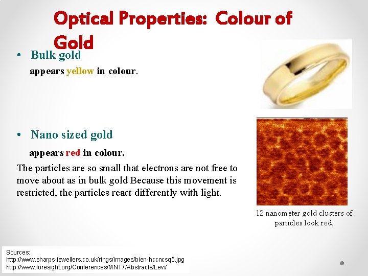 Optical Properties: Colour of Gold • Bulk gold appears yellow in colour. • Nano