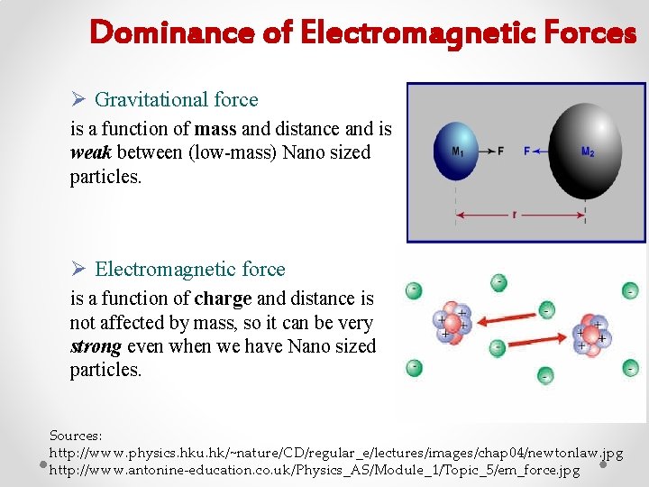 Dominance of Electromagnetic Forces Ø Gravitational force is a function of mass and distance