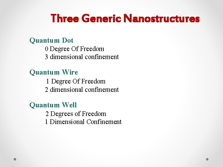 Three Generic Nanostructures Quantum Dot 0 Degree Of Freedom 3 dimensional confinement Quantum Wire