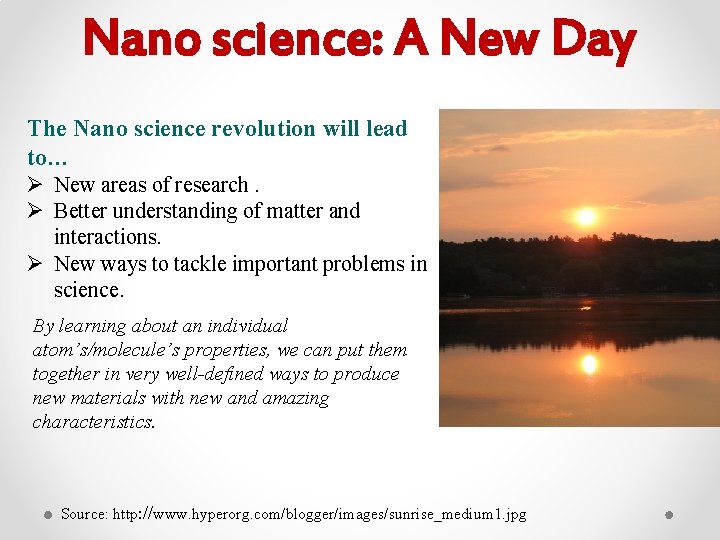Nano science: A New Day The Nano science revolution will lead to… Ø New