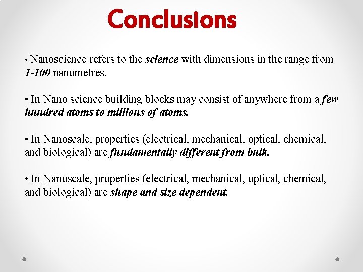 Conclusions • Nanoscience refers to the science with dimensions in the range from 1