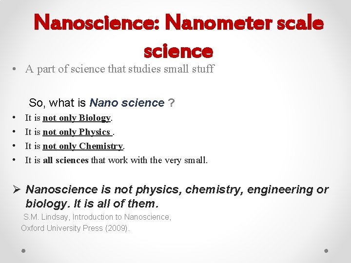 Nanoscience: Nanometer scale science • A part of science that studies small stuff So,