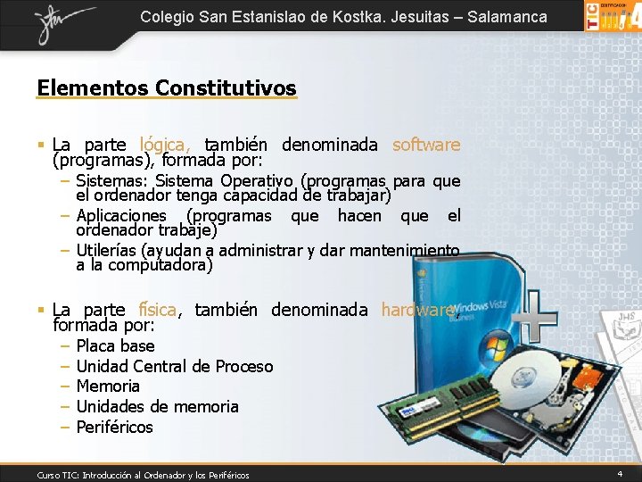 Colegio San Estanislao de Kostka. Jesuitas – Salamanca Elementos Constitutivos § La parte lógica,