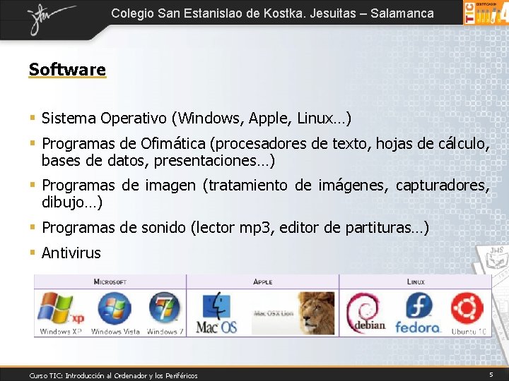 Colegio San Estanislao de Kostka. Jesuitas – Salamanca Software § Sistema Operativo (Windows, Apple,