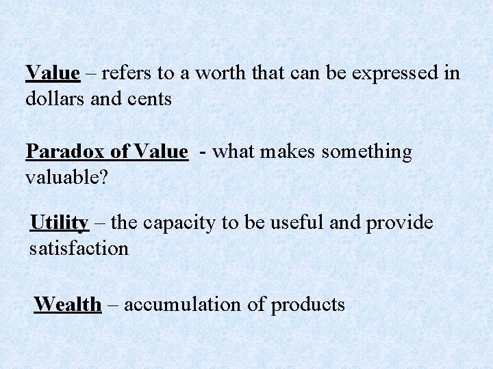 Value – refers to a worth that can be expressed in dollars and cents