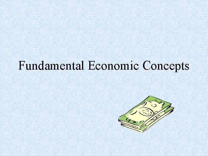 Fundamental Economic Concepts 