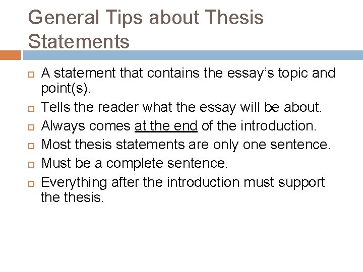 General Tips about Thesis Statements A statement that contains the essay’s topic and point(s).