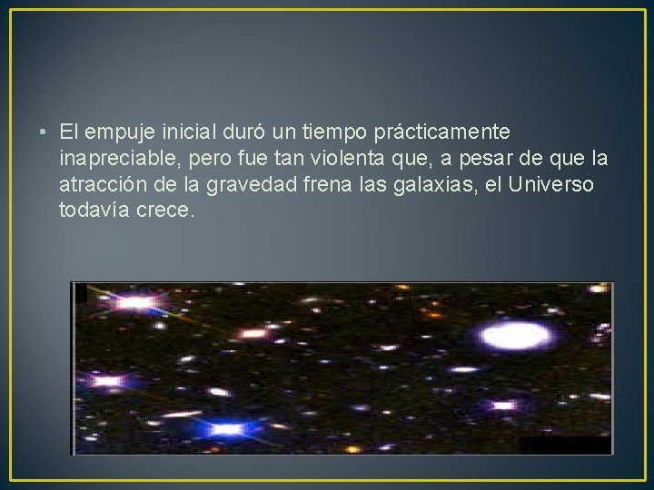  • El empuje inicial duró un tiempo prácticamente inapreciable, pero fue tan violenta