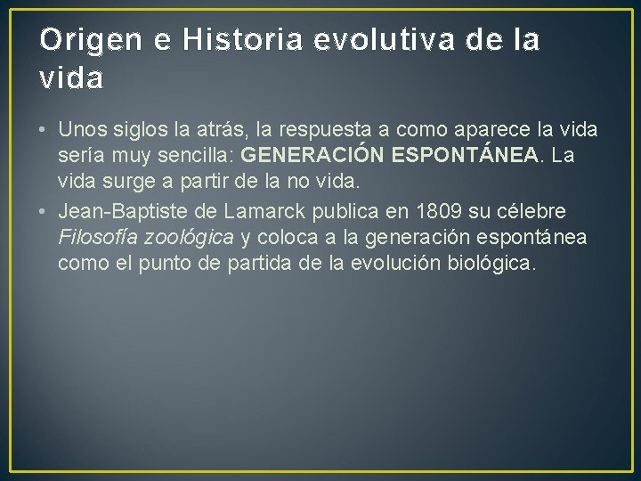 Origen e Historia evolutiva de la vida • Unos siglos la atrás, la respuesta