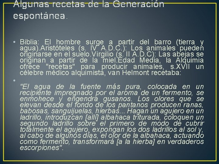 Algunas recetas de la Generación espontánea. • Biblia: El hombre surge a partir del