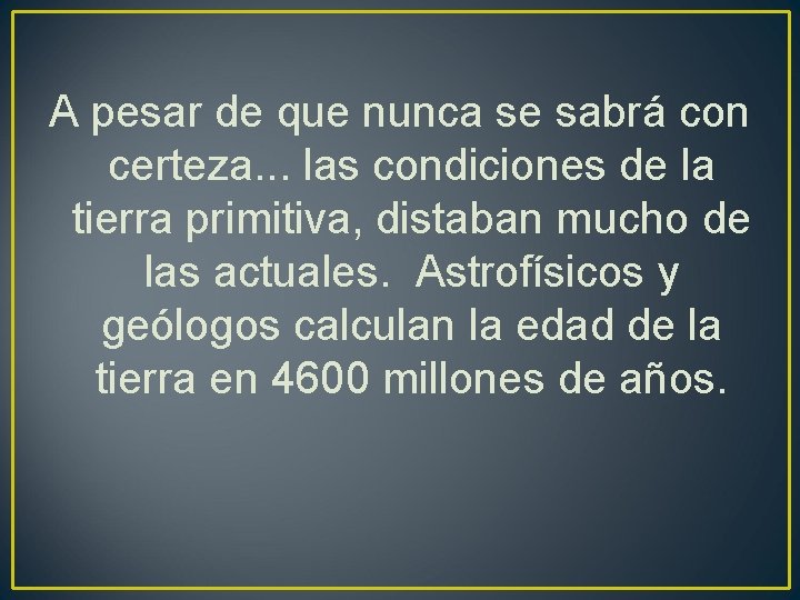 A pesar de que nunca se sabrá con certeza. . . las condiciones de