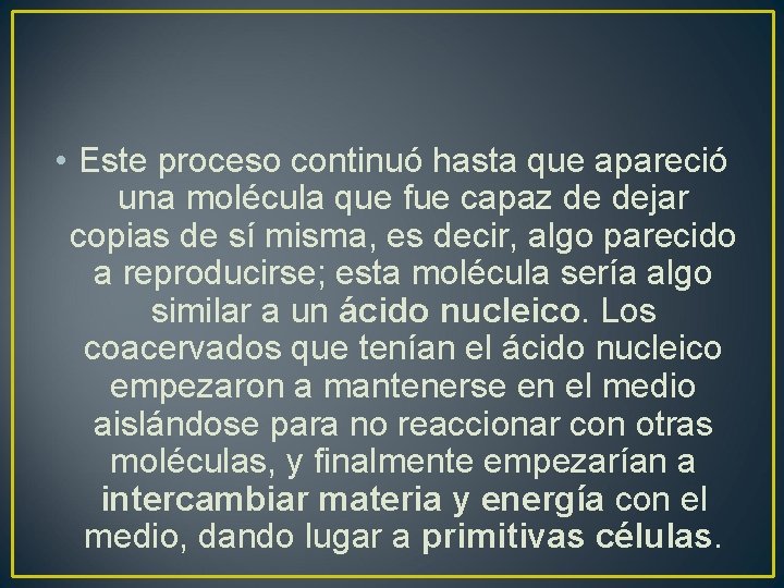  • Este proceso continuó hasta que apareció una molécula que fue capaz de