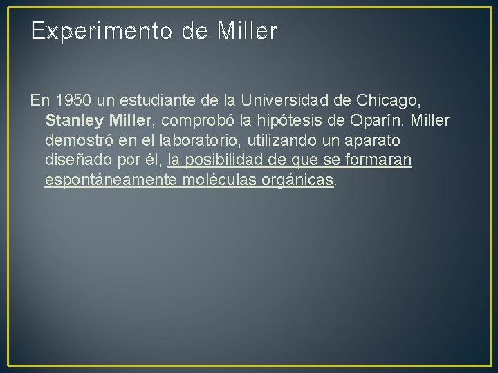 Experimento de Miller En 1950 un estudiante de la Universidad de Chicago, Stanley Miller,