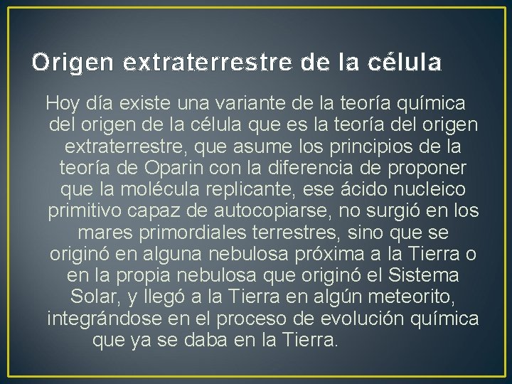 Origen extraterrestre de la célula Hoy día existe una variante de la teoría química