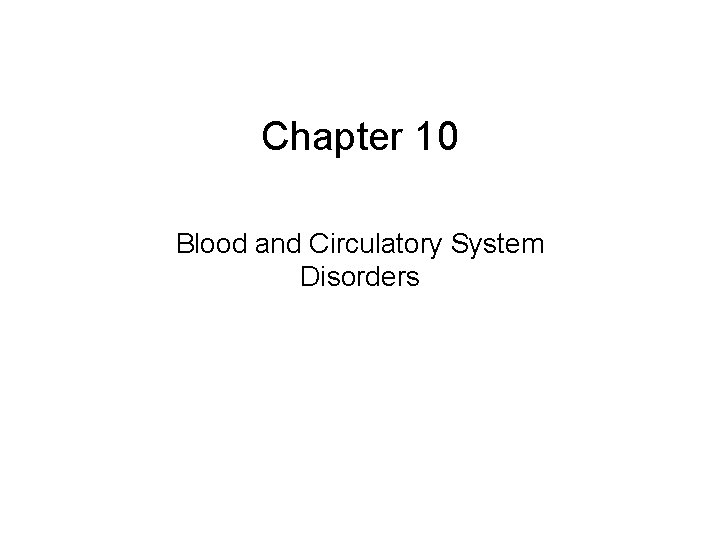 Chapter 10 Blood and Circulatory System Disorders 