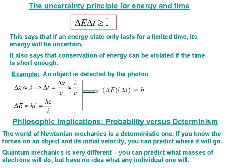 The uncertainty principle for energy and time This says that if an energy state