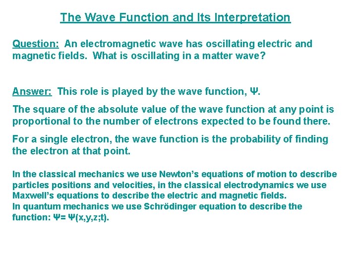 The Wave Function and Its Interpretation Question: An electromagnetic wave has oscillating electric and