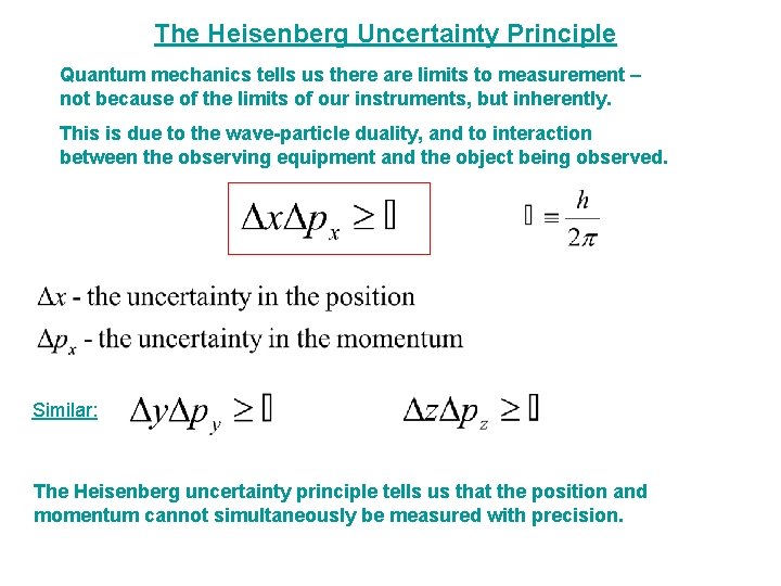 The Heisenberg Uncertainty Principle Quantum mechanics tells us there are limits to measurement –