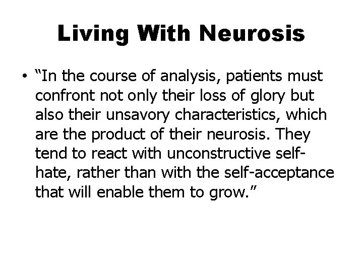 Living With Neurosis • “In the course of analysis, patients must confront not only
