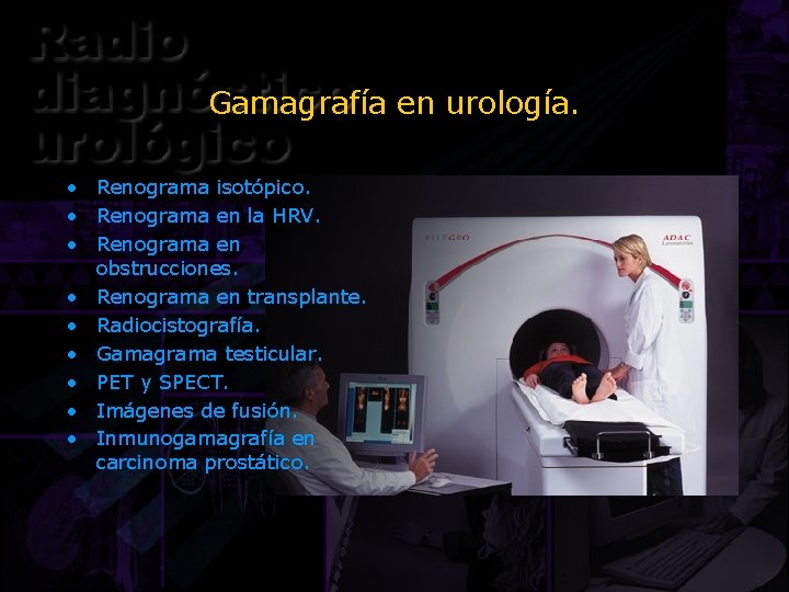 Gamagrafía en urología. • Renograma isotópico. • Renograma en la HRV. • Renograma en