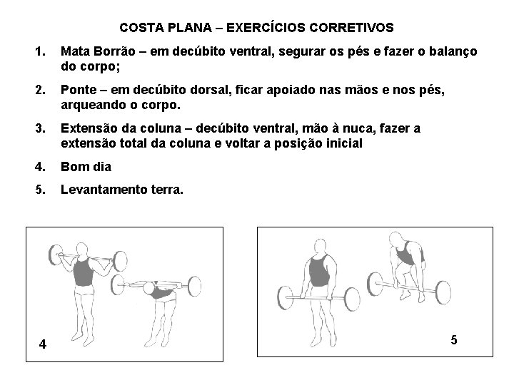 COSTA PLANA – EXERCÍCIOS CORRETIVOS 1. Mata Borrão – em decúbito ventral, segurar os