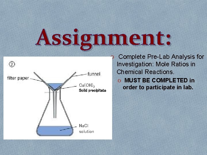 Assignment: O Complete Pre Lab Analysis for Investigation: Mole Ratios in Chemical Reactions. Ca(OH)2