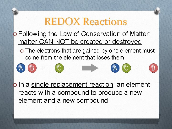 REDOX Reactions O Following the Law of Conservation of Matter; matter CAN NOT be