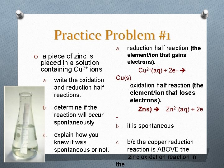 Practice Problem #1 a. element/ion that gains electrons). O a piece of zinc is