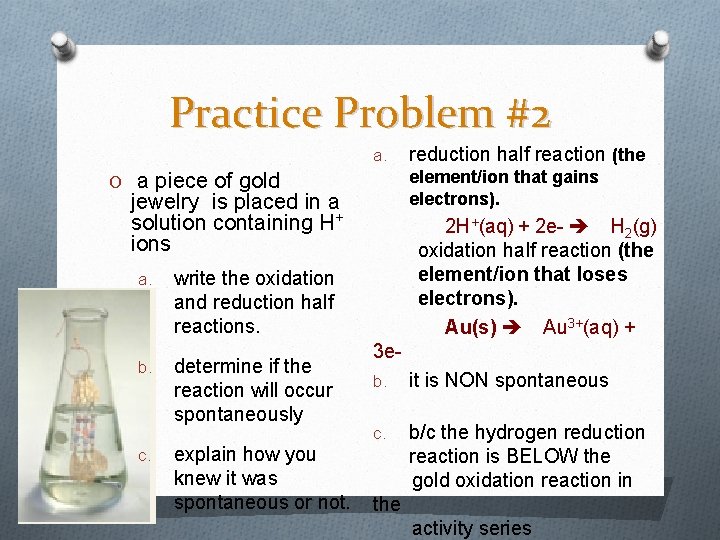 Practice Problem #2 a. element/ion that gains electrons). O a piece of gold jewelry