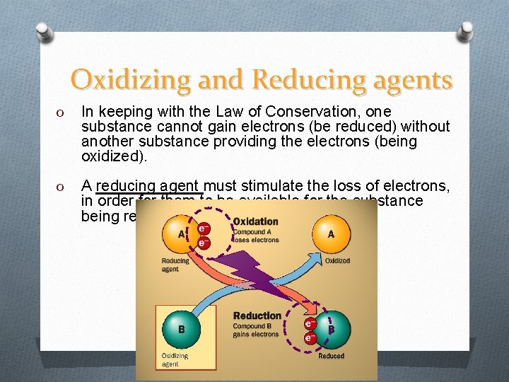 Oxidizing and Reducing agents O In keeping with the Law of Conservation, one substance