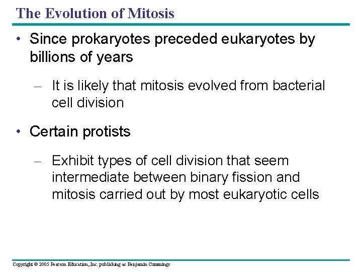 The Evolution of Mitosis • Since prokaryotes preceded eukaryotes by billions of years –