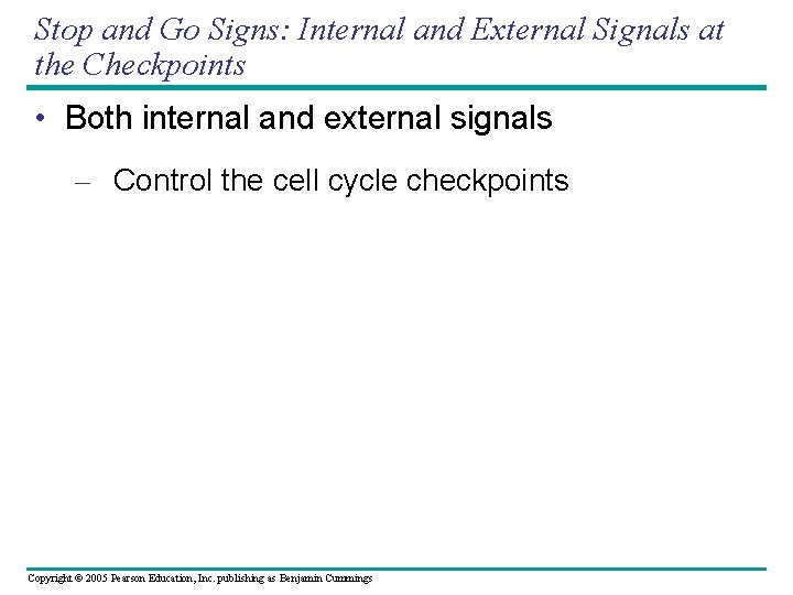 Stop and Go Signs: Internal and External Signals at the Checkpoints • Both internal