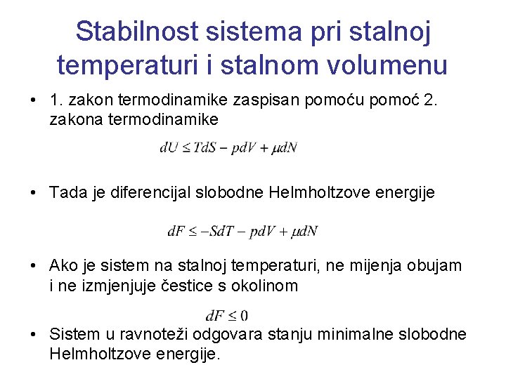 Stabilnost sistema pri stalnoj temperaturi i stalnom volumenu • 1. zakon termodinamike zaspisan pomoću