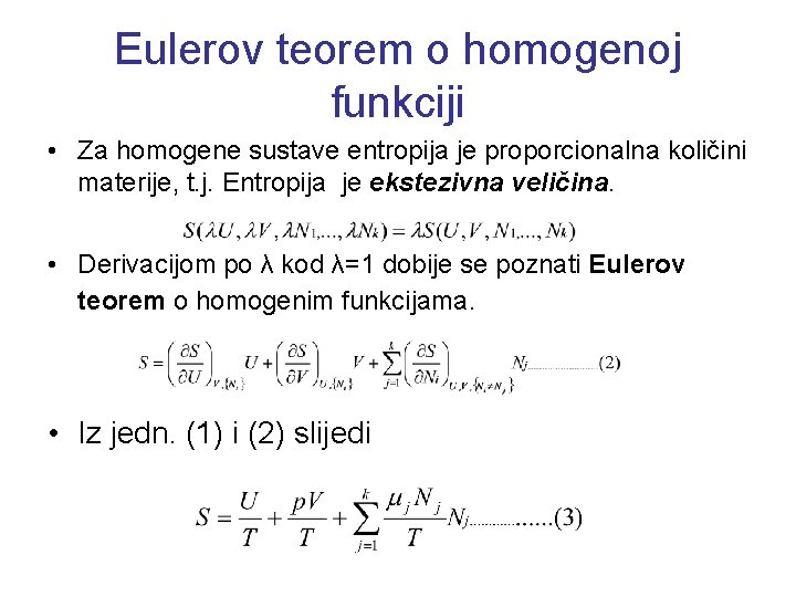 Eulerov teorem o homogenoj funkciji • Za homogene sustave entropija je proporcionalna količini materije,