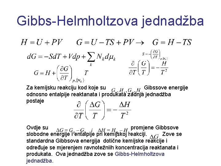 Gibbs-Helmholtzova jednadžba Za kemijsku reakciju kod koje su Gibssove energije odnosno entalpije reaktanata i