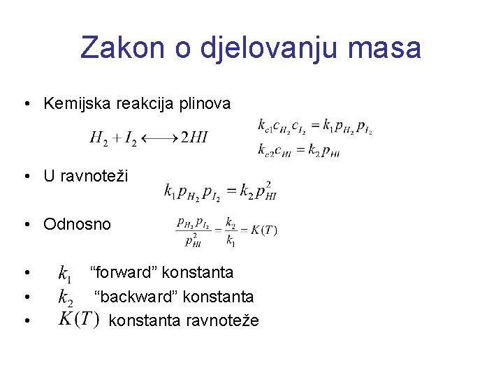 Zakon o djelovanju masa • Kemijska reakcija plinova • U ravnoteži • Odnosno •