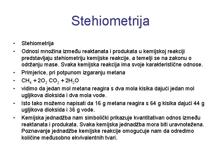 Stehiometrija • • Stehiometrija Odnosi množina između reaktanata i produkata u kemijskoj reakciji predstavljaju