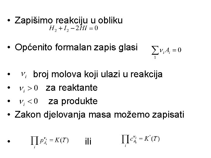  • Zapišimo reakciju u obliku • Općenito formalan zapis glasi • • broj