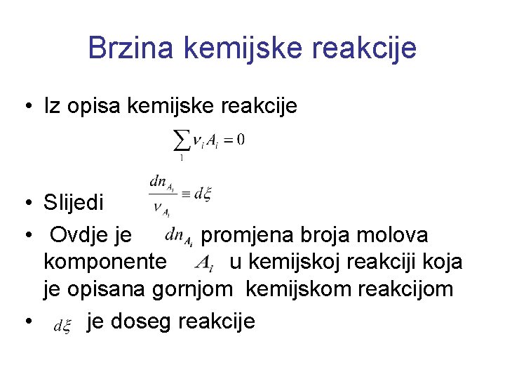 Brzina kemijske reakcije • Iz opisa kemijske reakcije • Slijedi • Ovdje je promjena