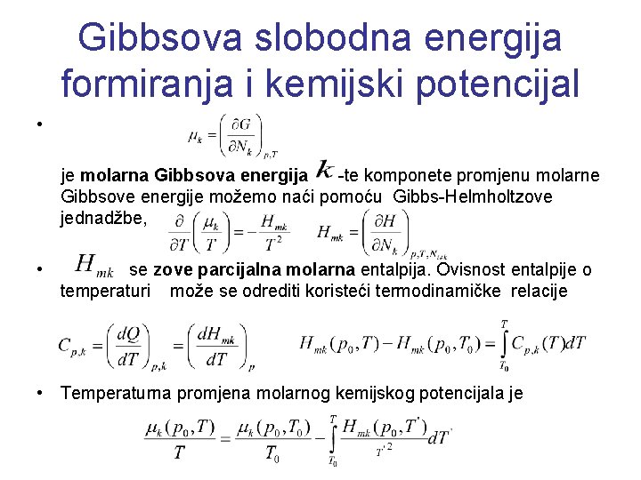 Gibbsova slobodna energija formiranja i kemijski potencijal • je molarna Gibbsova energija -te komponete