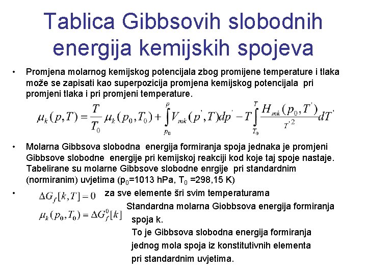 Tablica Gibbsovih slobodnih energija kemijskih spojeva • • Promjena molarnog kemijskog potencijala zbog promijene