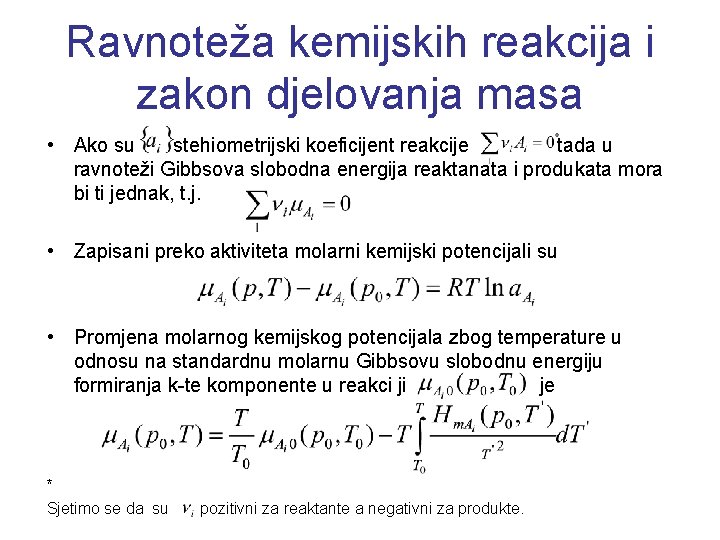 Ravnoteža kemijskih reakcija i zakon djelovanja masa • Ako su stehiometrijski koeficijent reakcije tada