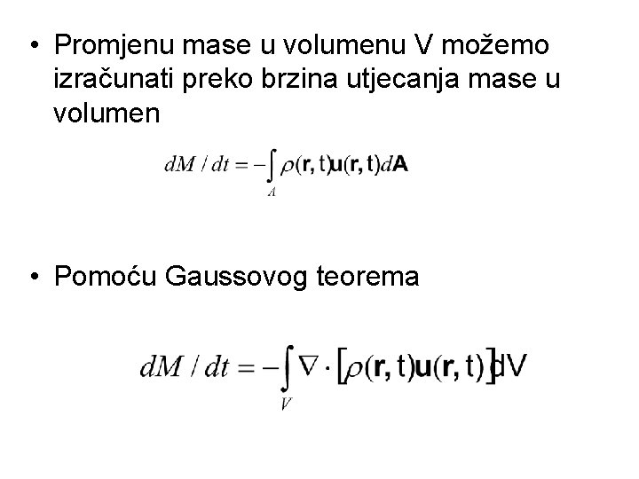  • Promjenu mase u volumenu V možemo izračunati preko brzina utjecanja mase u