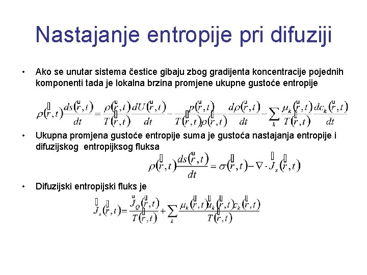 Nastajanje entropije pri difuziji • Ako se unutar sistema čestice gibaju zbog gradijenta koncentracije