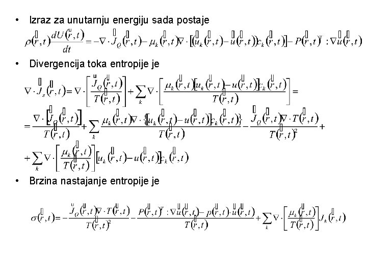  • Izraz za unutarnju energiju sada postaje • Divergencija toka entropije je •